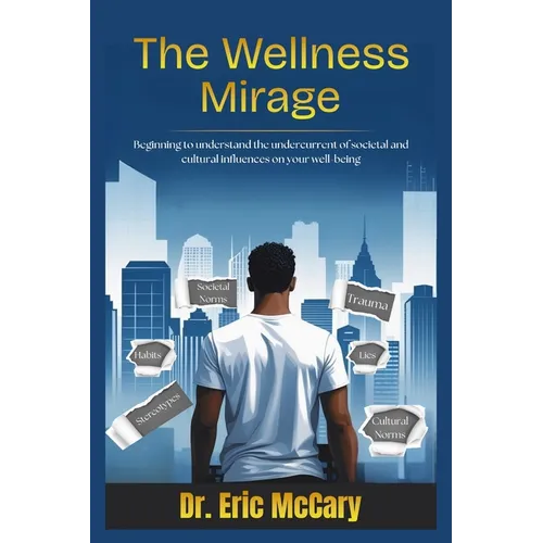 The Wellness Mirage: Beginning to understand the undercurrent of societal and cultural influences on your well-being