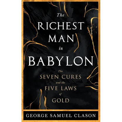 The Richest Man in Babylon - The Seven Cures & The Five Laws of Gold;A Guide to Wealth Management