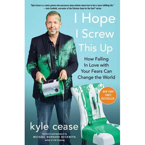 I Hope I Screw This Up: How Falling in Love with Your Fears Can Change the World