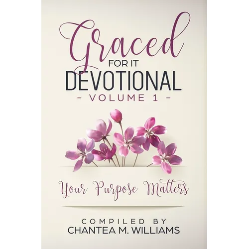 Graced For It Devotional, Volume 1: Your Purpose Matters