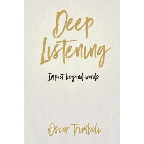 Deep Listening: Impact Beyond Words