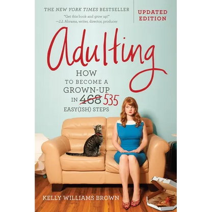 Adulting: How to Become a Grown-Up in 535 Easy(ish) Steps - Paperback