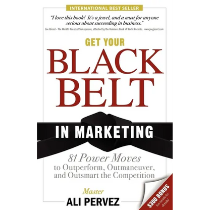 Get Your Black Belt in Marketing: 81 Power Moves to Outperform, Outmaneuver, and Outsmart the Competition - Paperback