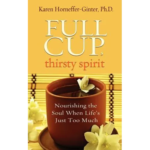 Full Cup, Thirsty Spirit: Nourishing the Soul When Life's Just Too Much