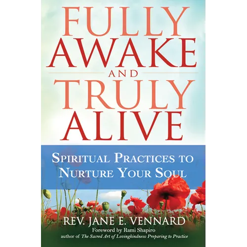 Fully Awake and Truly Alive: Spiritual Practices to Nurture Your Soul