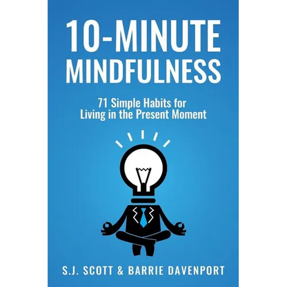 10-Minute Mindfulness: 71 Habits for Living in the Present Moment - Paperback