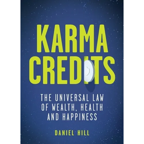 Karma Credits: The Universal Law of Wealth, Health and Happiness