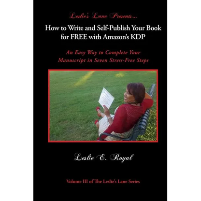 How to Write and Self-Publish Your Book for Free with Amazon's Kdp: An Easy Way to Complete Your Manuscript in Seven Stress-Free Steps - Paperback