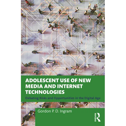 Adolescent Use of New Media and Internet Technologies: Debating Risks and Opportunities in the Digital Age