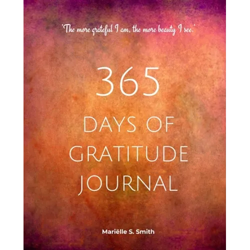 365 Days of Gratitude Journal, Vol. 2: Commit to the life-changing power of gratitude by creating a sustainable practice