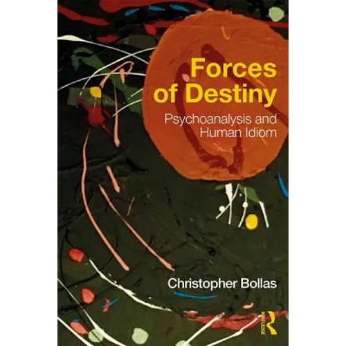Forces of Destiny: Psychoanalysis and Human Idiom