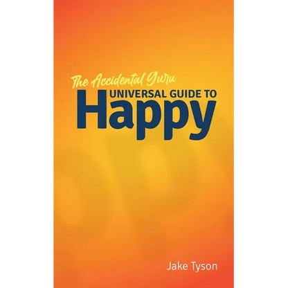 An Accidental Guru: A Universal Guide to Happy in Layman's Terms - Paperback