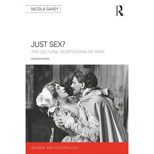Just Sex?: The Cultural Scaffolding of Rape