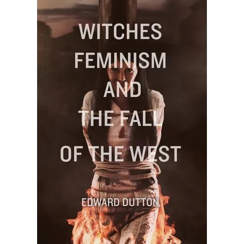 Witches, Feminism, and the Fall of the West