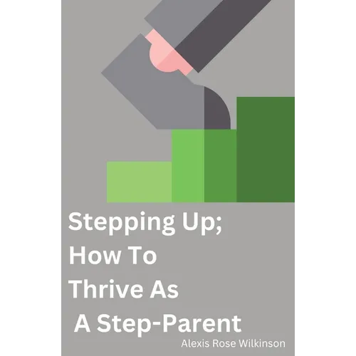Stepping Up; How To Thrive As A Step-Parent