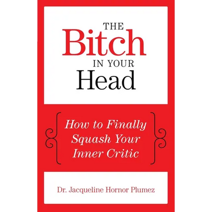 The Bitch in Your Head: How to Finally Squash Your Inner Critic - Paperback