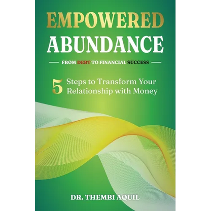 Empowered Abundance: 5 Steps to Transform Your Relationship with Money - Paperback