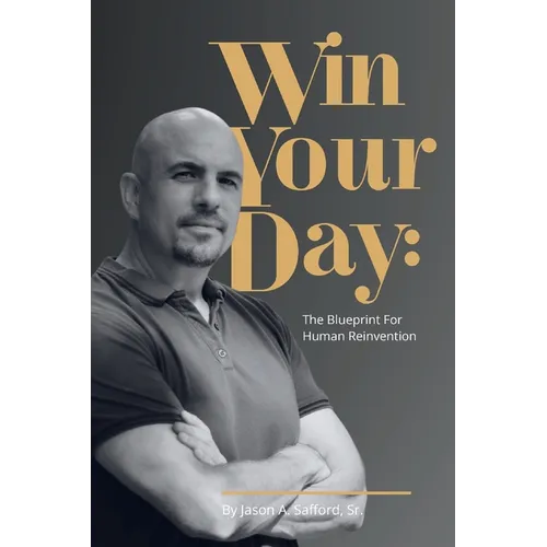 Win Your Day: The Blueprint for Human Reinvention