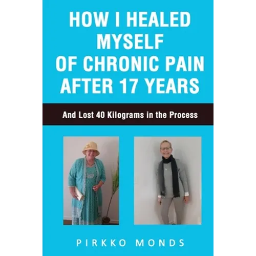 How I Healed Myself of Chronic Pain after 17 Years