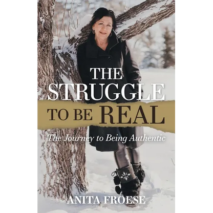 The Struggle to Be Real: The Journey to Being Authentic - Paperback