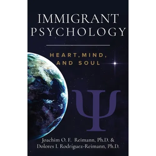 Immigrant Psychology: Heart, Mind, and Soul
