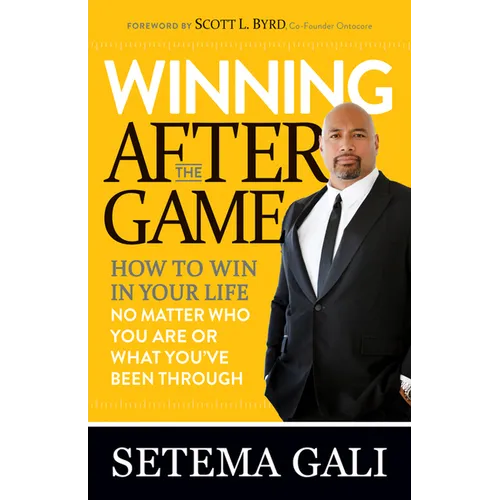 Winning After the Game: How to Win in Your Life No Matter Who You Are or What You've Been Through