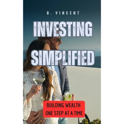 Investing Simplified: Building Wealth One Step at a Time - Hardcover