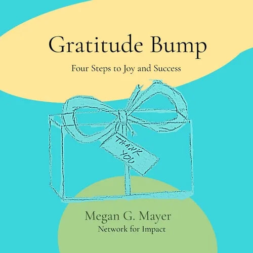 Gratitude Bump: Four Steps to Joy and Success