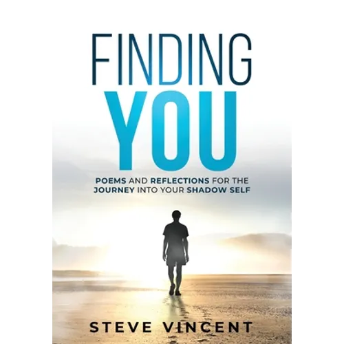 Finding You: Poems and Reflections for the Journey into Your Shadow Self