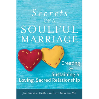 The Secrets of a Soulful Marriage: Creating and Sustaining a Loving, Sacred Relationship - Paperback