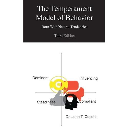 The Temperament Model of Behavior, Understanding Your Natural Tendencies, 3rd Edition: Understanding Your Natural Tendencies, 3rd Edition