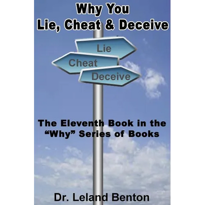 Why You Lie, Cheat & Deceive: The Eleventh Book in the "Why" Series of Books - Paperback