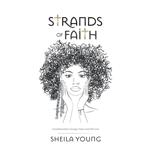 Strands of Faith: Conditioned by Courage, Hope and Self-Love