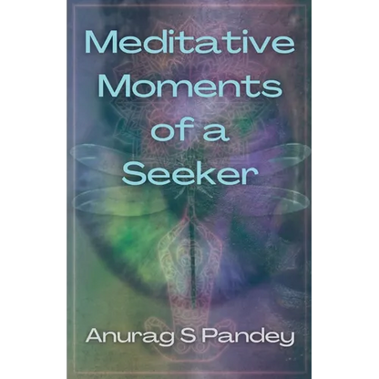 Meditative Moments of a Seeker