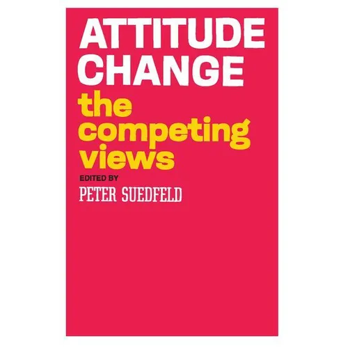 Attitude Change: The Competing Views
