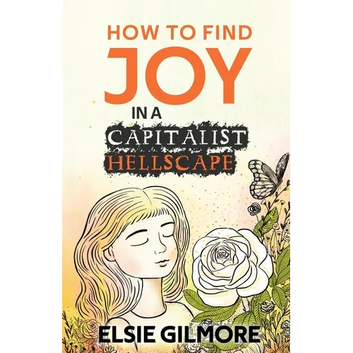 How to Find Joy in a Capitalist Hellscape
