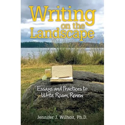 Writing on the Landscape: Essays and Practices to Write, Roam, Renew - Paperback
