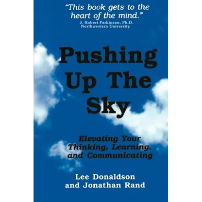 Pushing Up the Sky: Elevating Your Thinking, Learning and Communicating