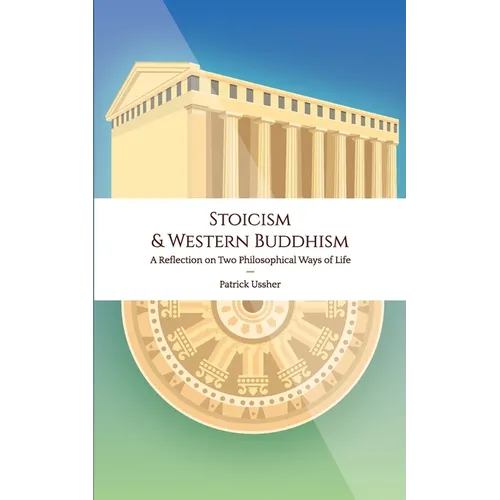 Stoicism & Western Buddhism: A Reflection on Two Philosophical Ways of Life