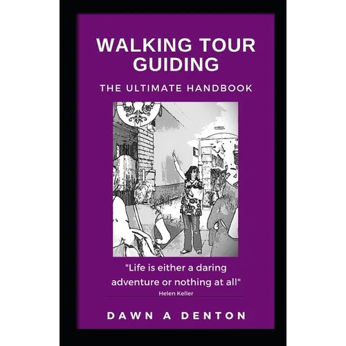 Walking Tour Guiding: The Ultimate Handbook