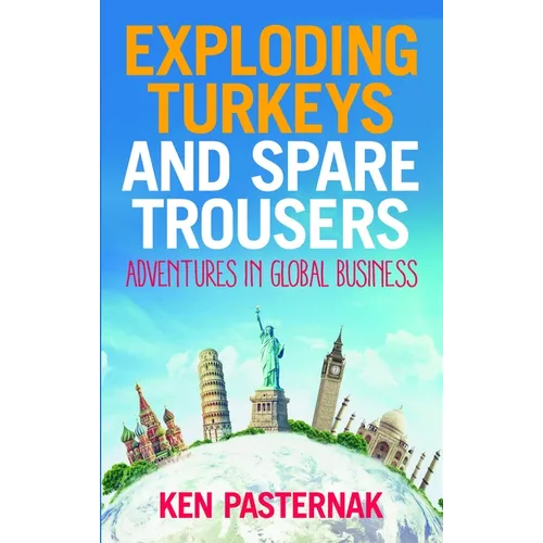 Exploding Turkeys and Spare Trousers: Adventures in Global Business