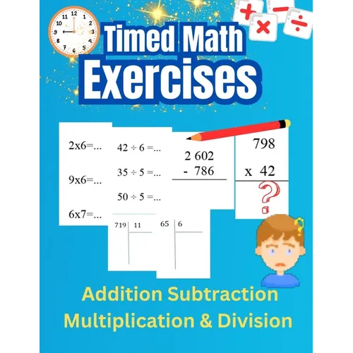 Timed math exercises Addition Subtraction Multiplication and Division: Reinforce Mental Arithmetic Skills and Solve Vertical Arithmetic Problems