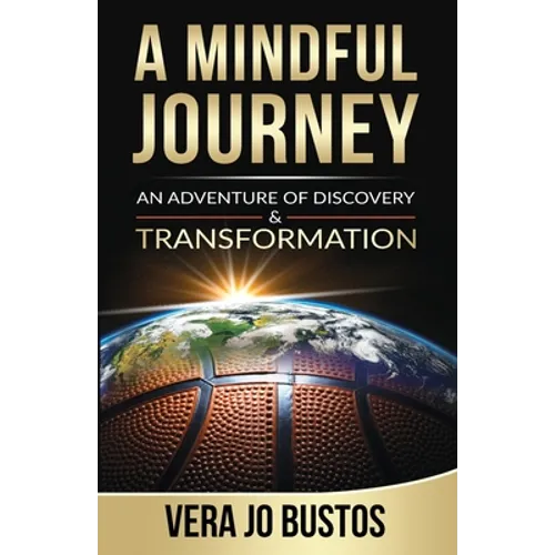 A Mindful Journey: An Adventure of Discovery and Transformation