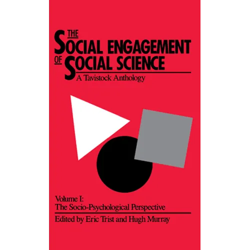 The Social Engagement of Social Science, a Tavistock Anthology, Volume 1: The Socio-Psychological Perspective