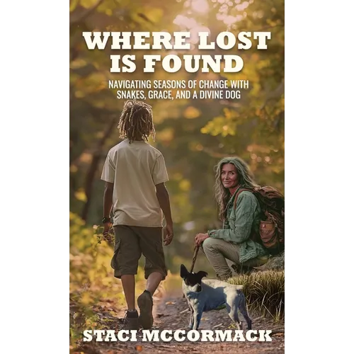 Where Lost Is Found: Navigating Seasons of Change with Snakes, Grace, and a Divine Dog