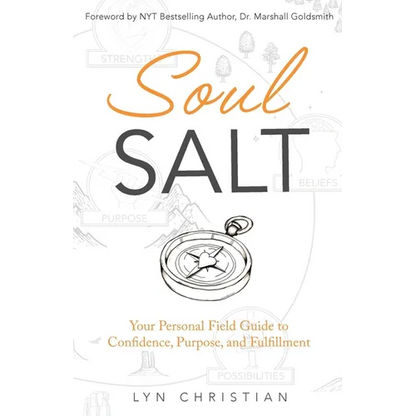 Soul Salt: Your Personal Field Guide to Confidence, Purpose, and Fulfillment