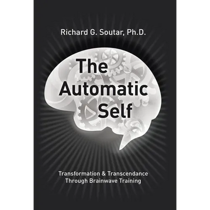 The Automatic Self: Transformation and Transcendence through Brain-Wave Training - Hardcover