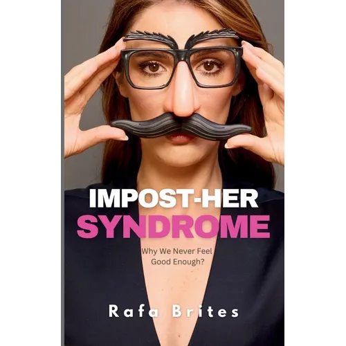 Impost-her Syndrome: Why We Never Feel Good Enough?