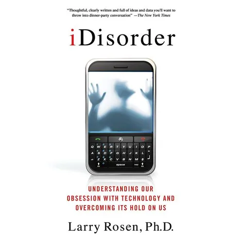 Idisorder: Understanding Our Obsession with Technology and Overcoming Its Hold on Us