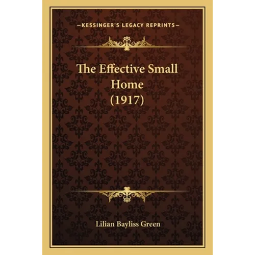 The Effective Small Home (1917)